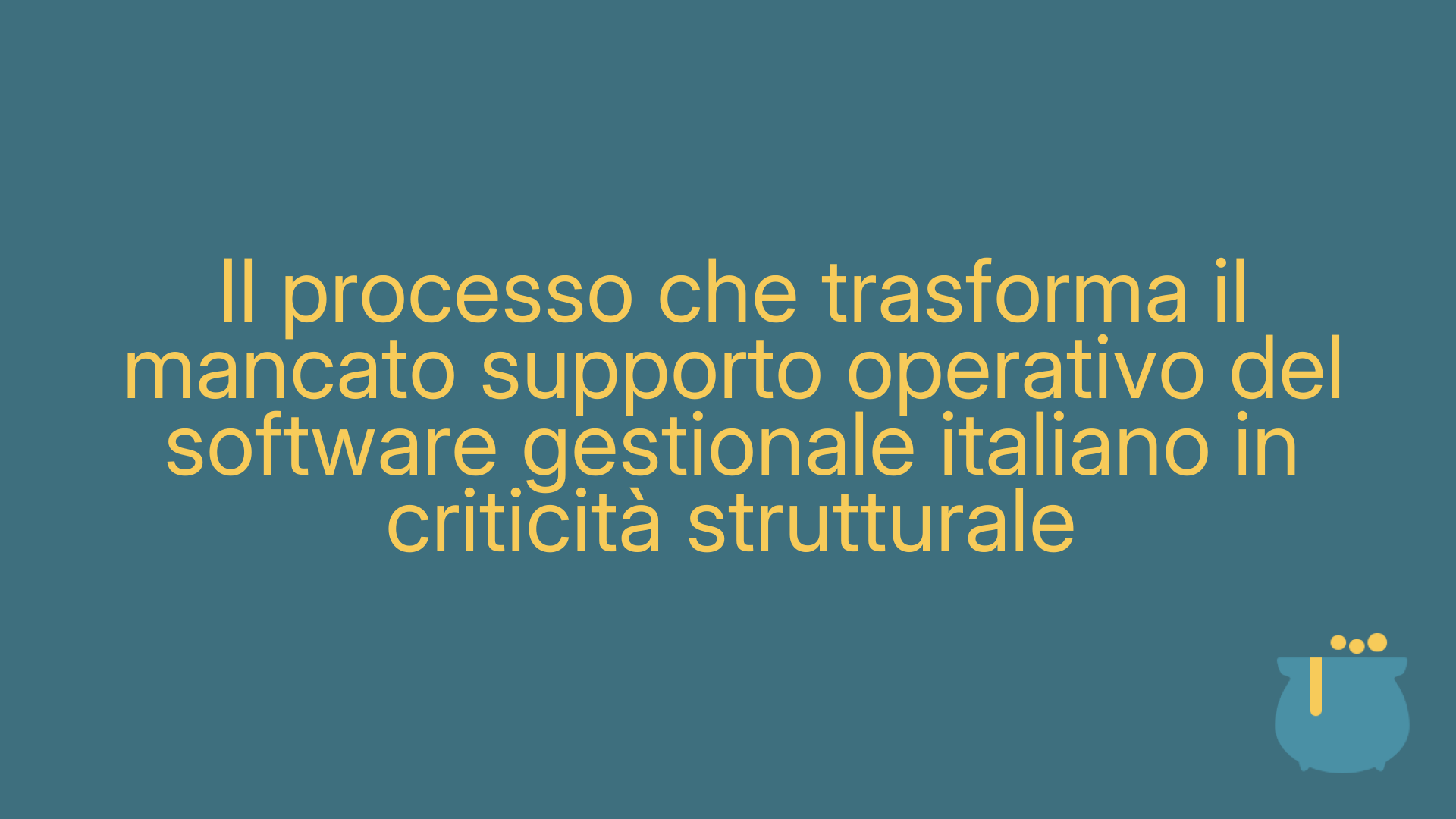 Il processo che trasforma il mancato supporto operativo del software gestionale italiano in criticità strutturale