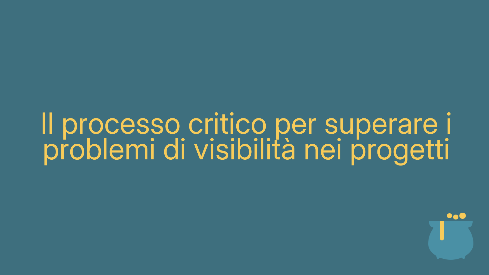 Il processo critico per superare i problemi di visibilità nei progetti