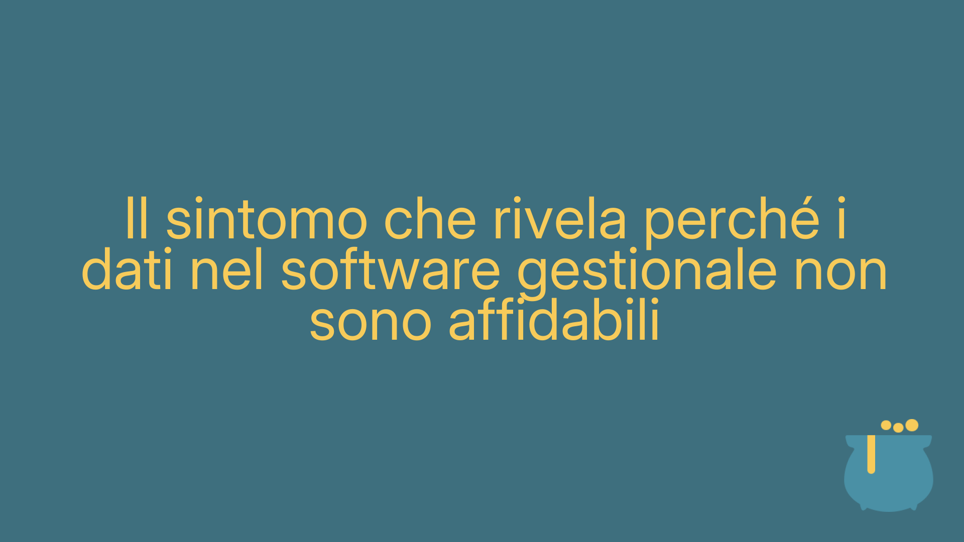 Il sintomo che rivela perché i dati nel software gestionale non sono affidabili