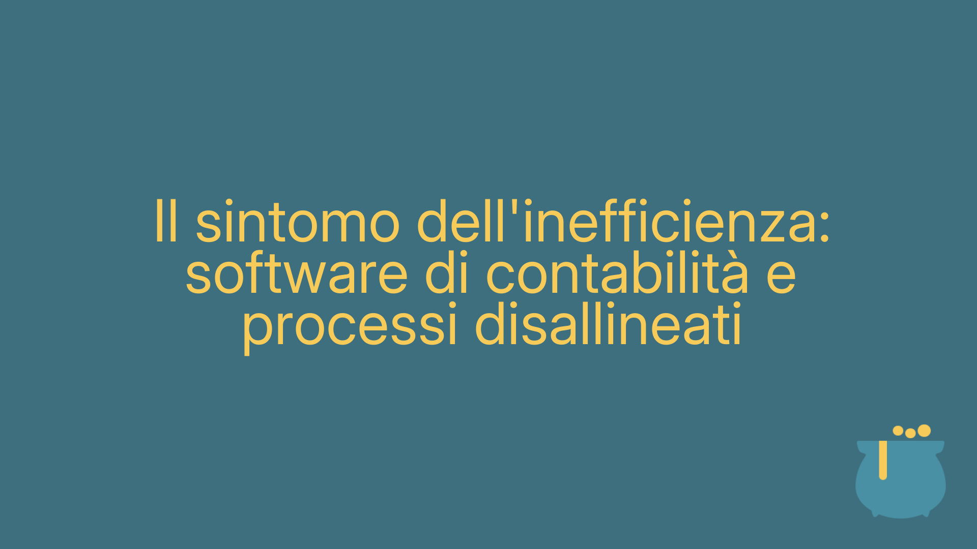 Il sintomo dell'inefficienza: software di contabilità e processi disallineati