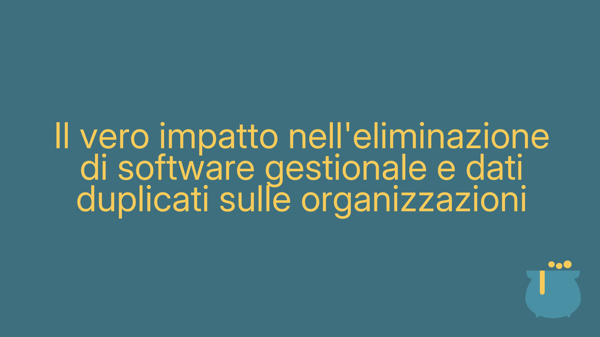 Il vero impatto nell'eliminazione di software gestionale e dati duplicati sulle organizzazioni