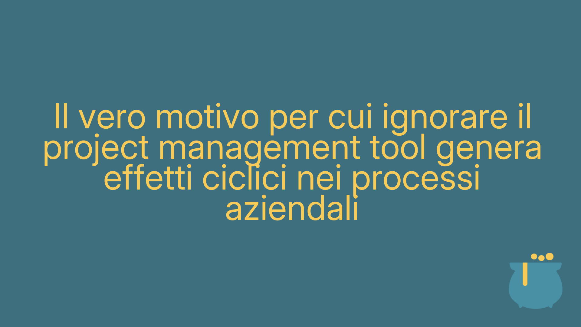 Il vero motivo per cui ignorare il project management tool genera effetti ciclici nei processi aziendali