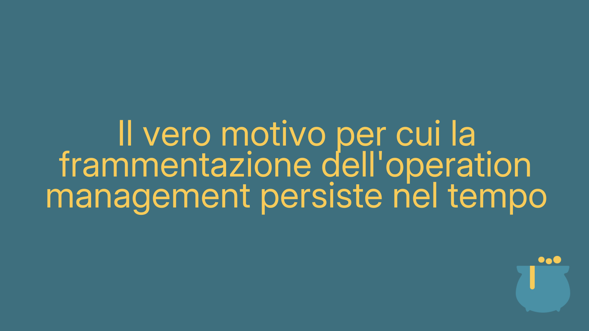 Il vero motivo per cui la frammentazione dell'operation management persiste nel tempo