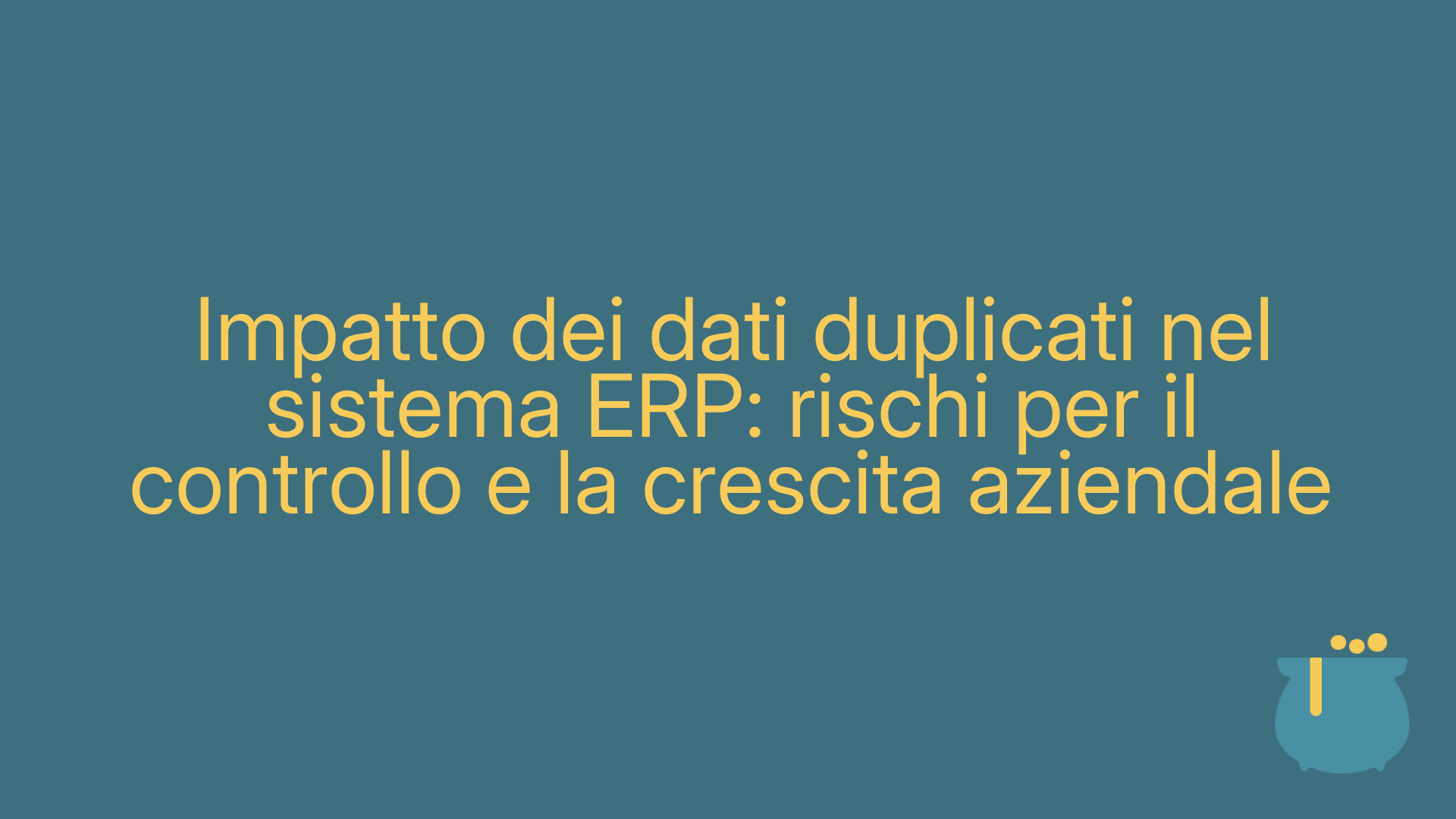 Impatto dei dati duplicati nel sistema ERP: rischi per il controllo e la crescita aziendale