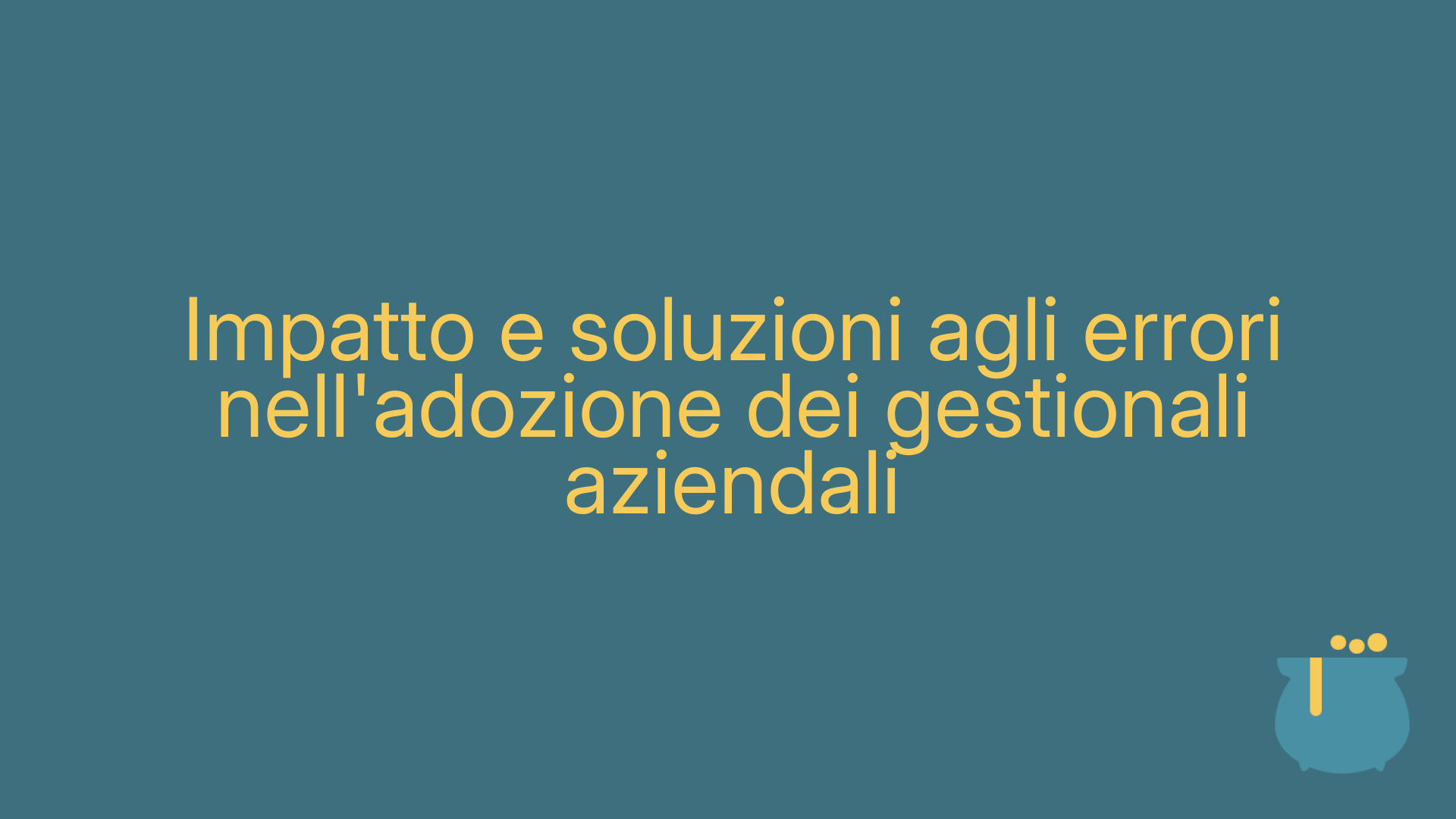 Impatto e soluzioni agli errori nell'adozione dei gestionali aziendali