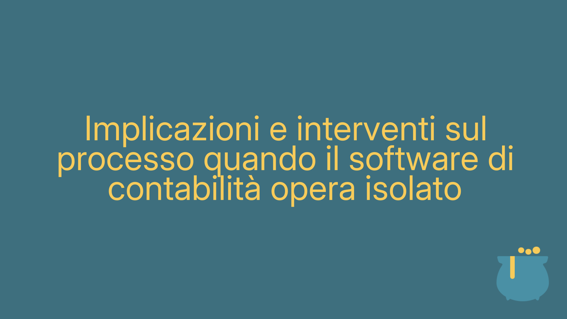 Implicazioni e interventi sul processo quando il software di contabilità opera isolato
