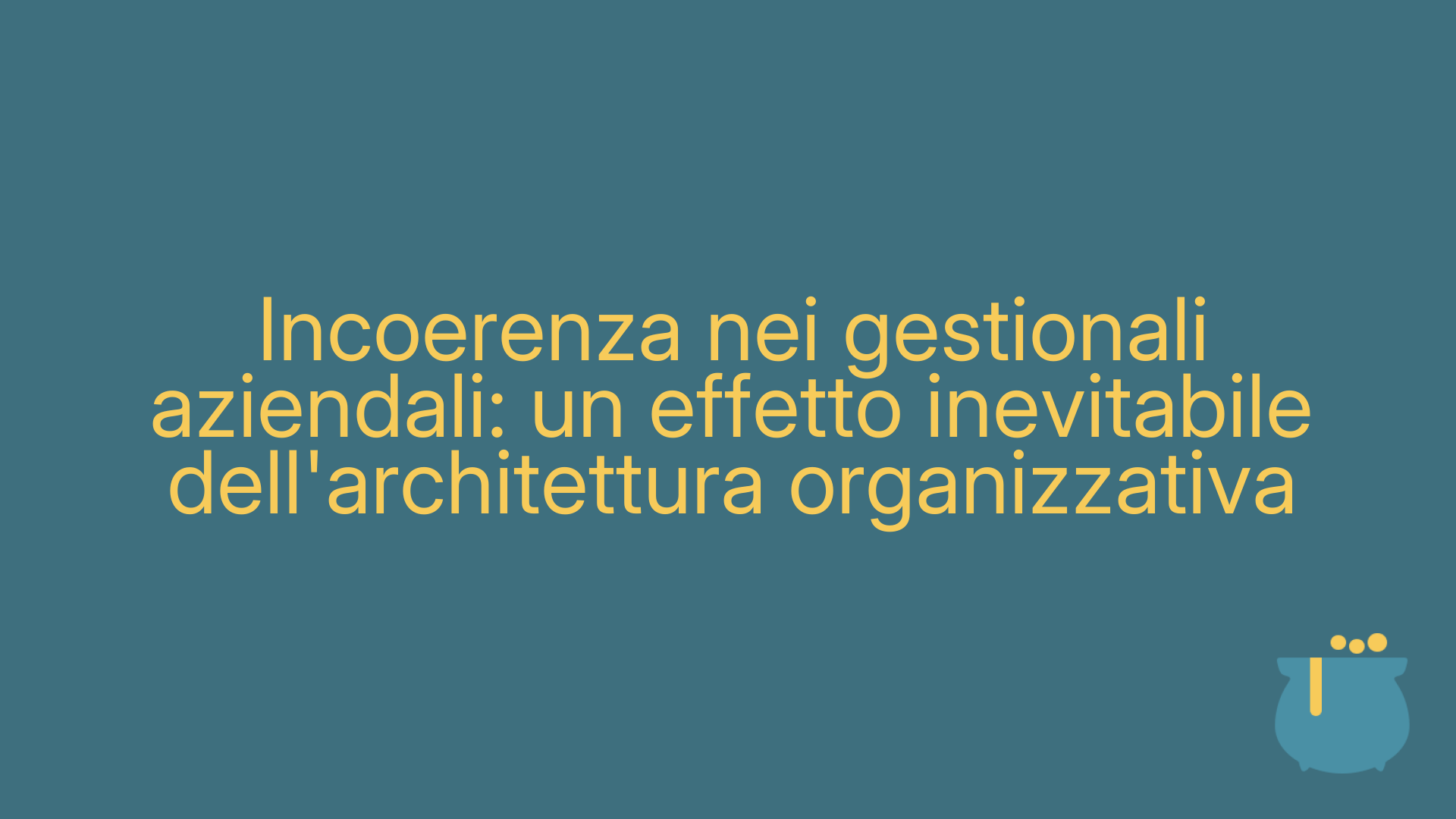 Incoerenza nei gestionali aziendali: un effetto inevitabile dell'architettura organizzativa