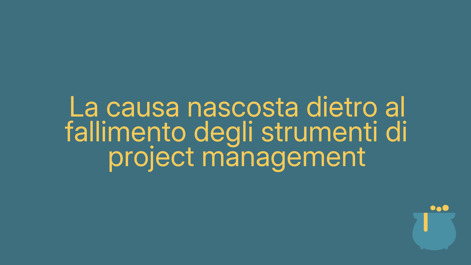 La causa nascosta dietro al fallimento degli strumenti di project management