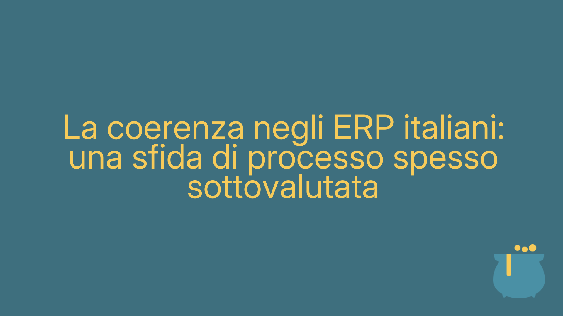 La coerenza negli ERP italiani: una sfida di processo spesso sottovalutata