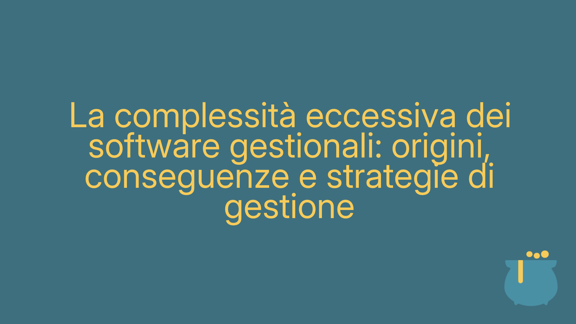 La complessità eccessiva dei software gestionali: origini, conseguenze e strategie di gestione