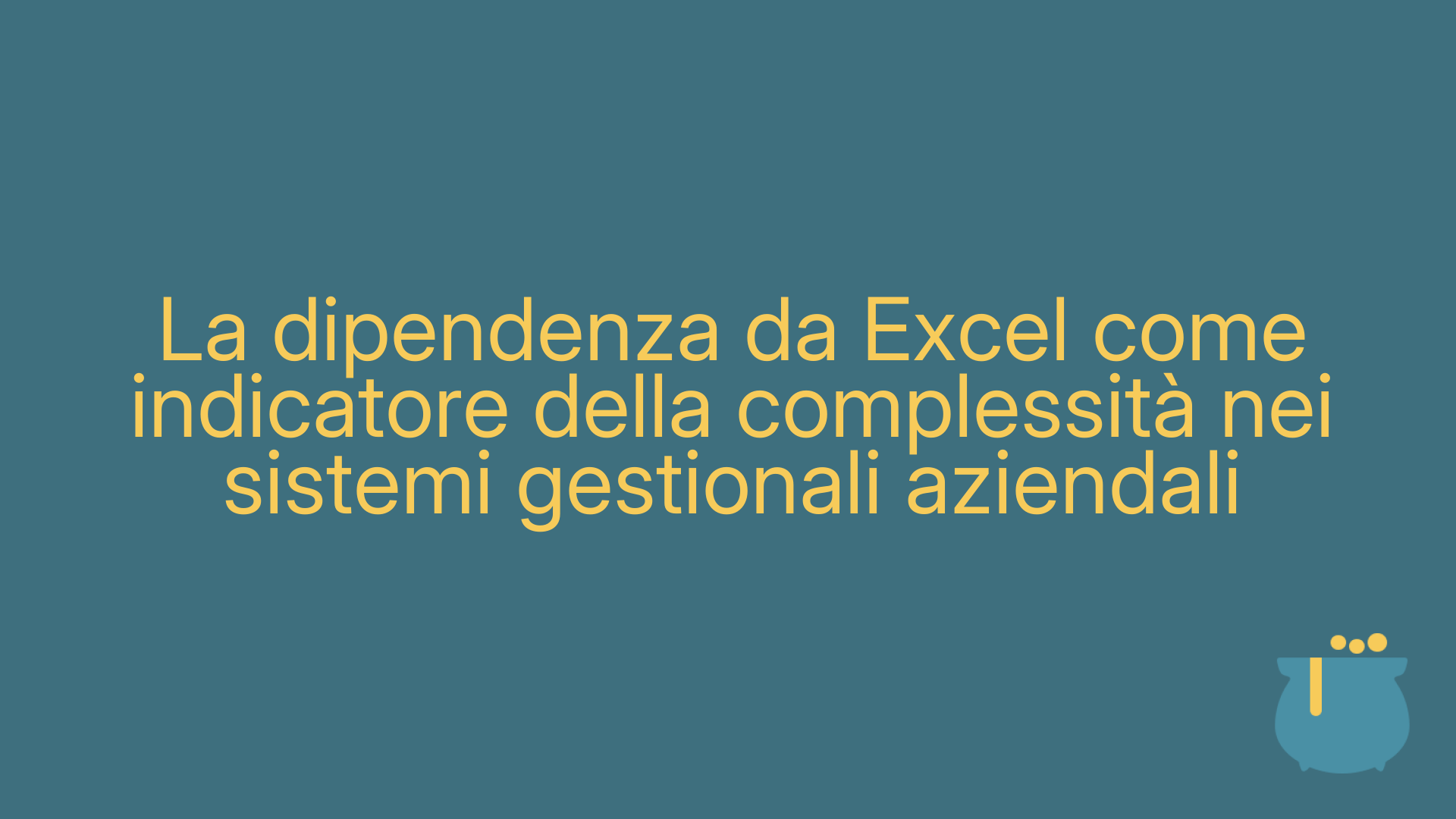 La dipendenza da Excel come indicatore della complessità nei sistemi gestionali aziendali