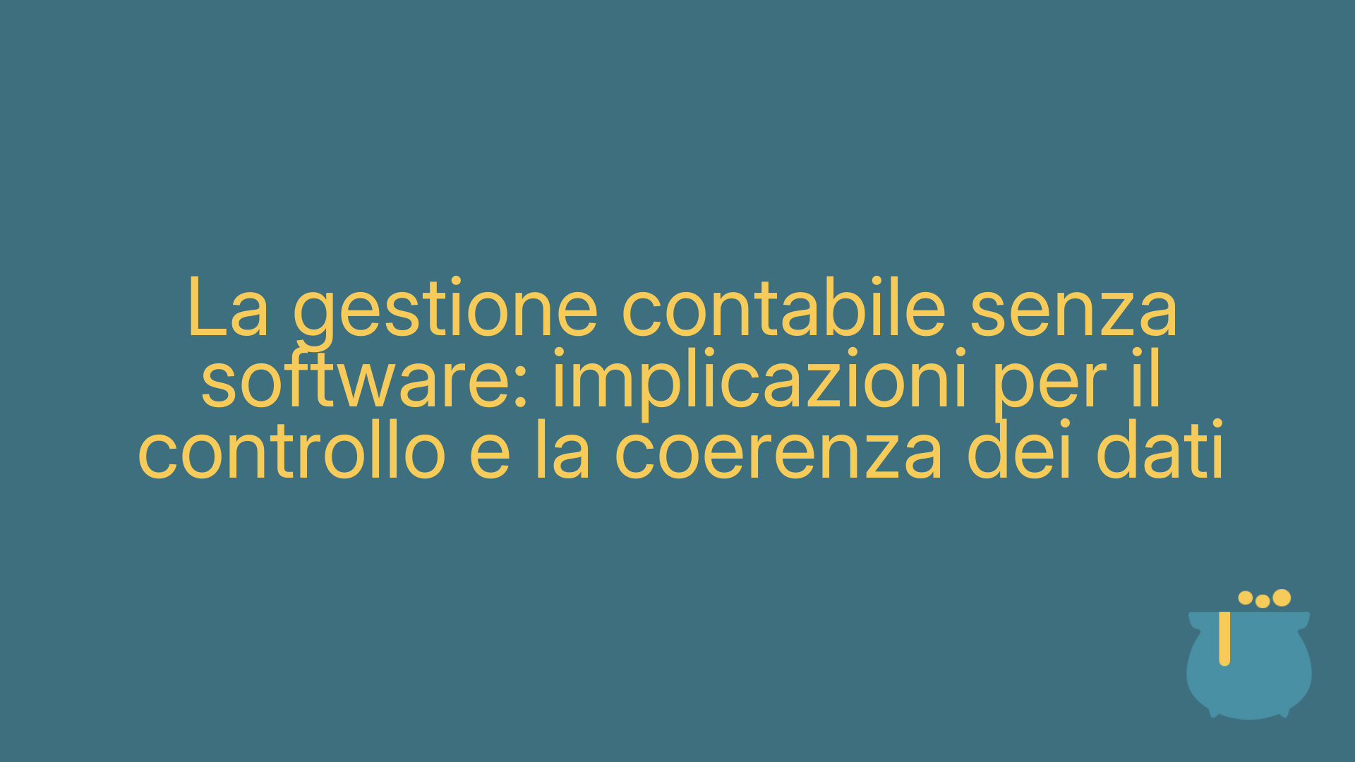 La gestione contabile senza software: implicazioni per il controllo e la coerenza dei dati