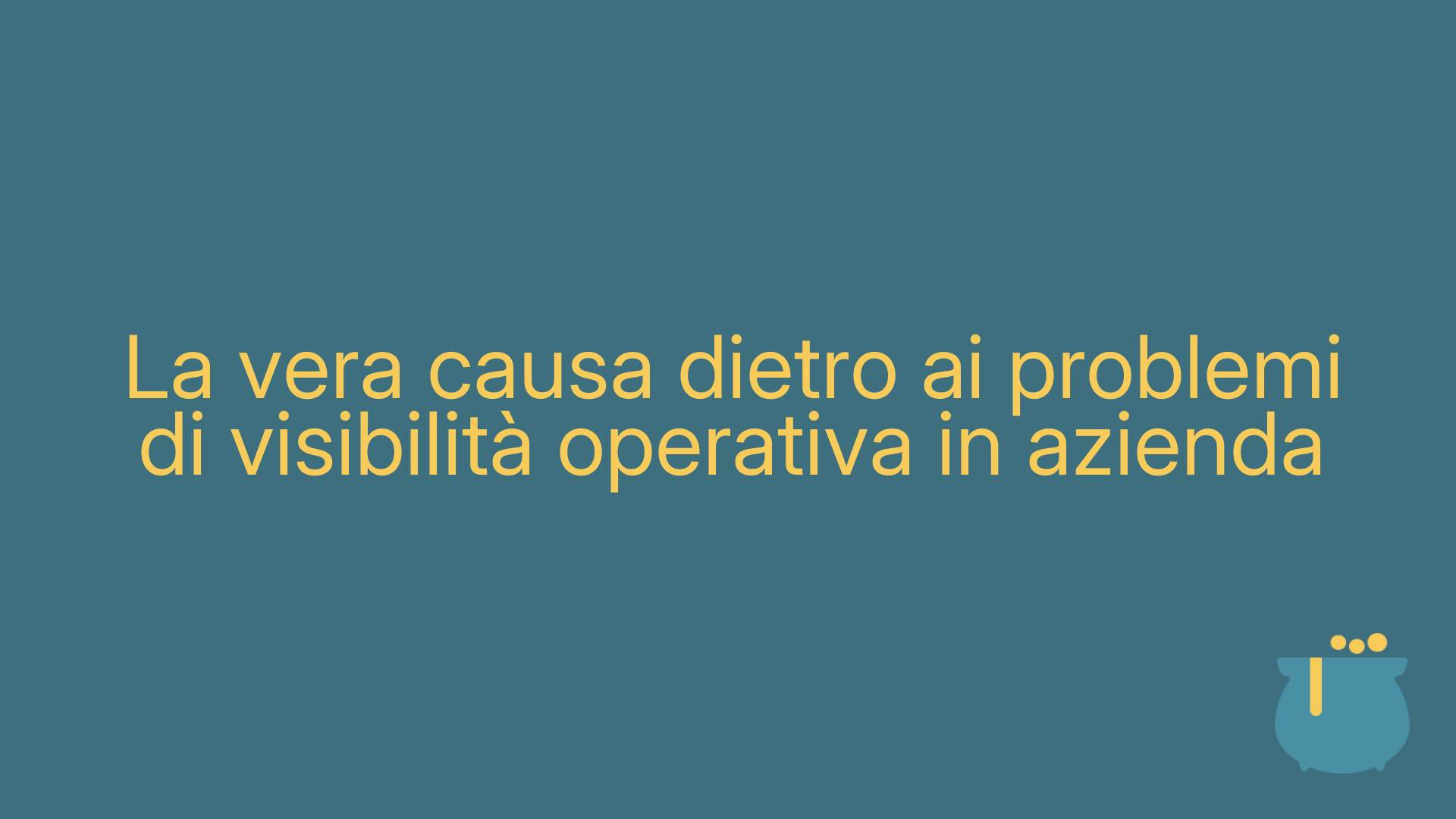 La vera causa dietro ai problemi di visibilità operativa in azienda