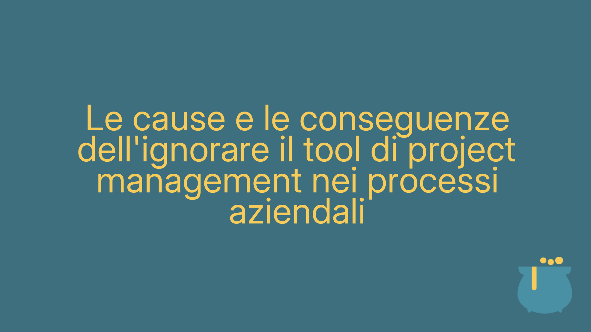 Le cause e le conseguenze dell'ignorare il tool di project management nei processi aziendali