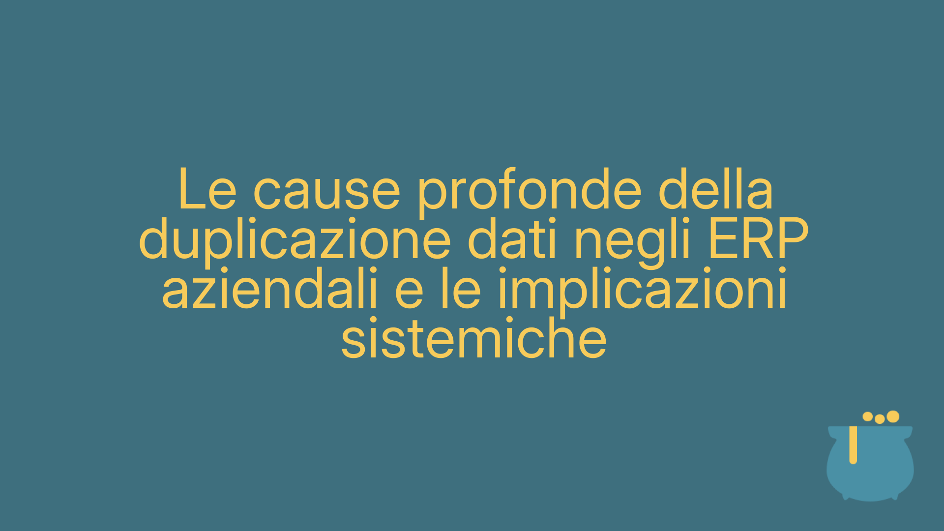 Le cause profonde della duplicazione dati negli ERP aziendali e le implicazioni sistemiche
