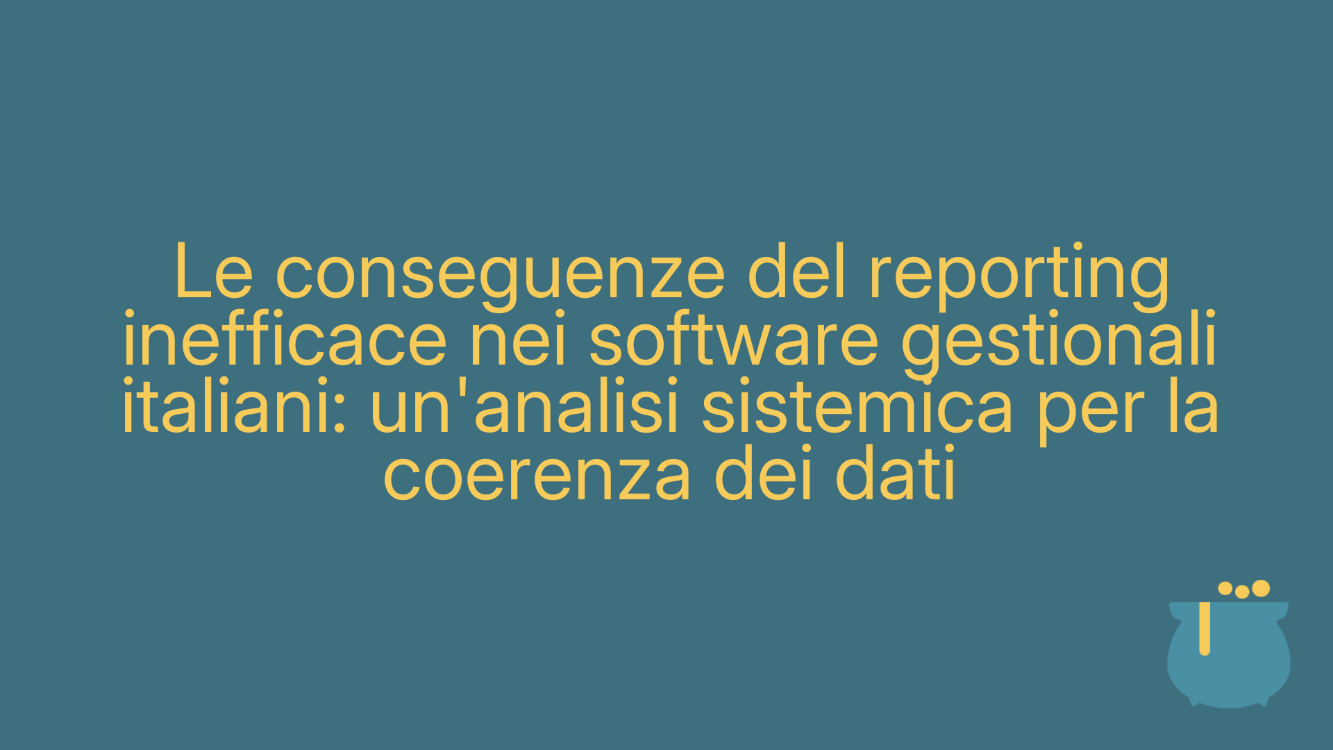 Le conseguenze del reporting inefficace nei software gestionali italiani: un'analisi sistemica per la coerenza dei dati