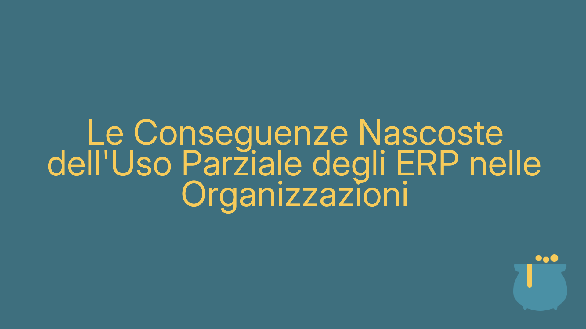 Le Conseguenze Nascoste dell'Uso Parziale degli ERP nelle Organizzazioni