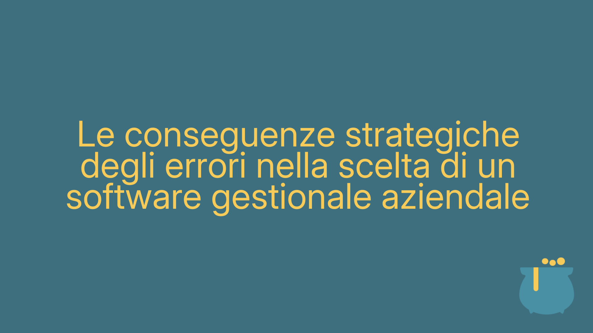 Le conseguenze strategiche degli errori nella scelta di un software gestionale aziendale