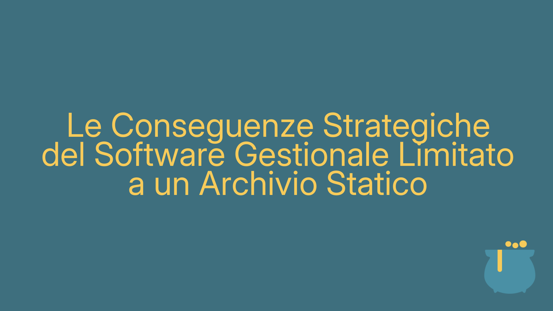 Le Conseguenze Strategiche del Software Gestionale Limitato a un Archivio Statico