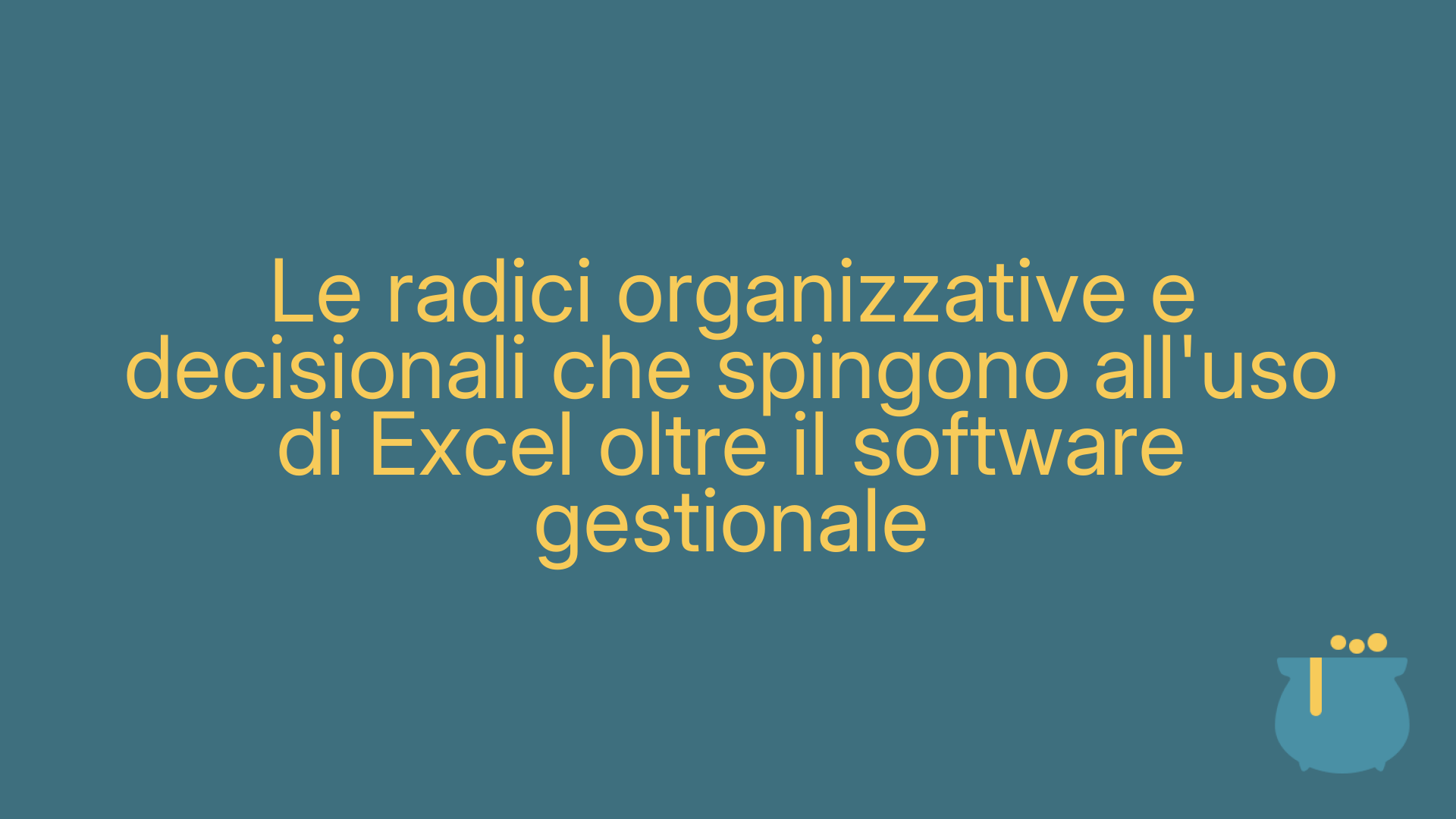 Le radici organizzative e decisionali che spingono all'uso di Excel oltre il software gestionale