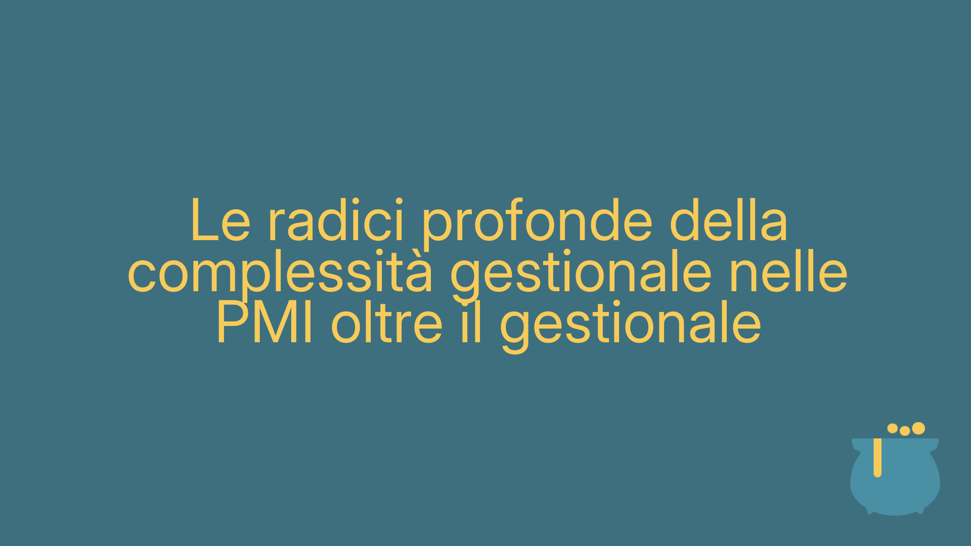 Le radici profonde della complessità gestionale nelle PMI oltre il gestionale