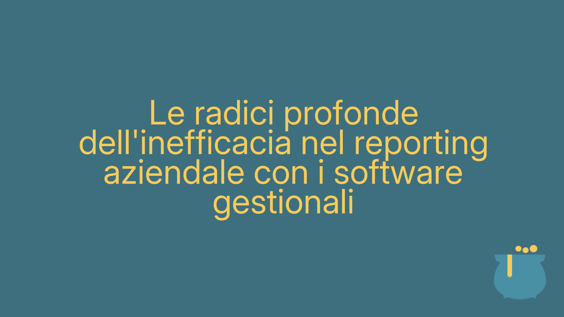 Le radici profonde dell'inefficacia nel reporting aziendale con i software gestionali