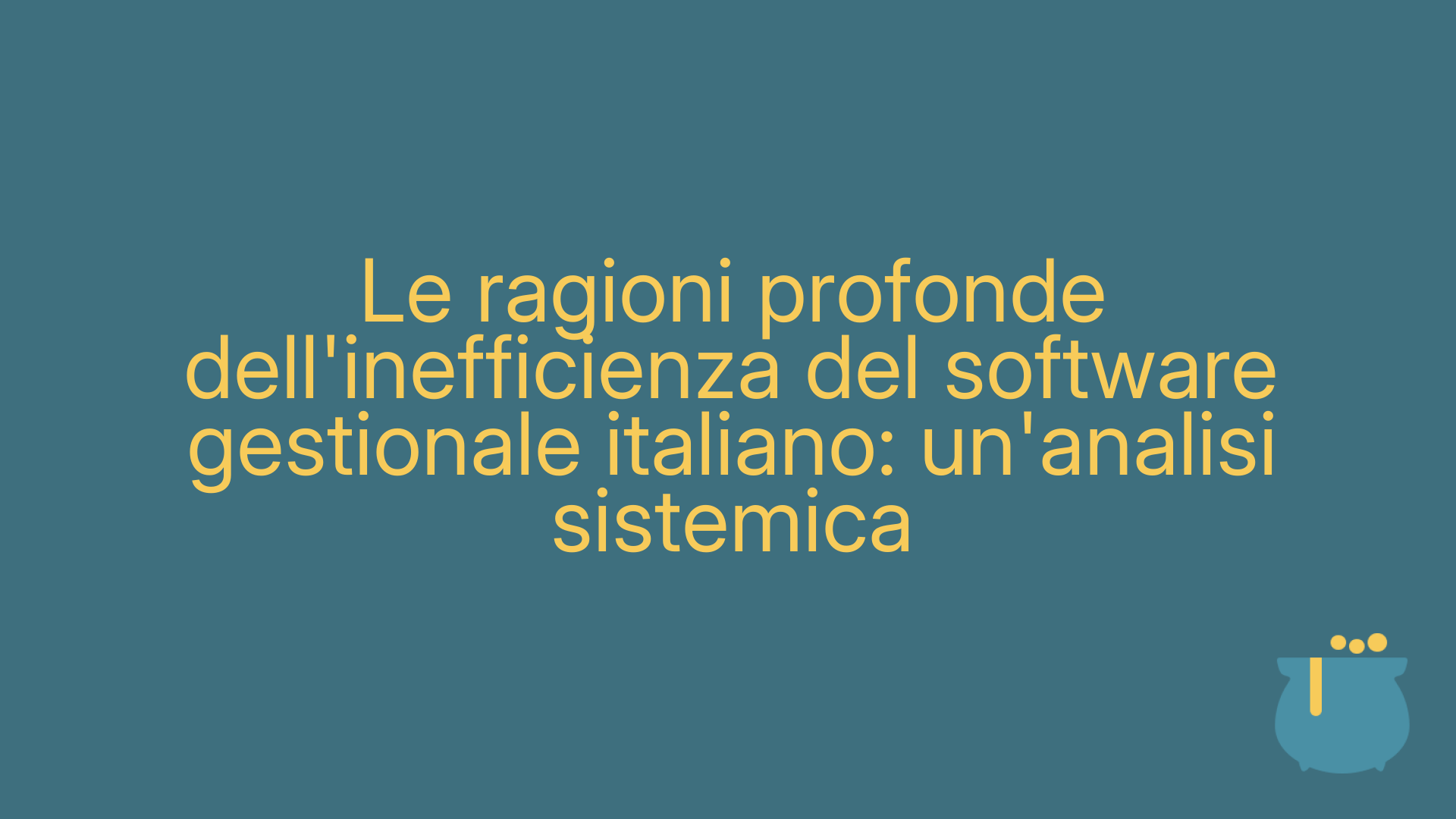 Le ragioni profonde dell'inefficienza del software gestionale italiano: un'analisi sistemica
