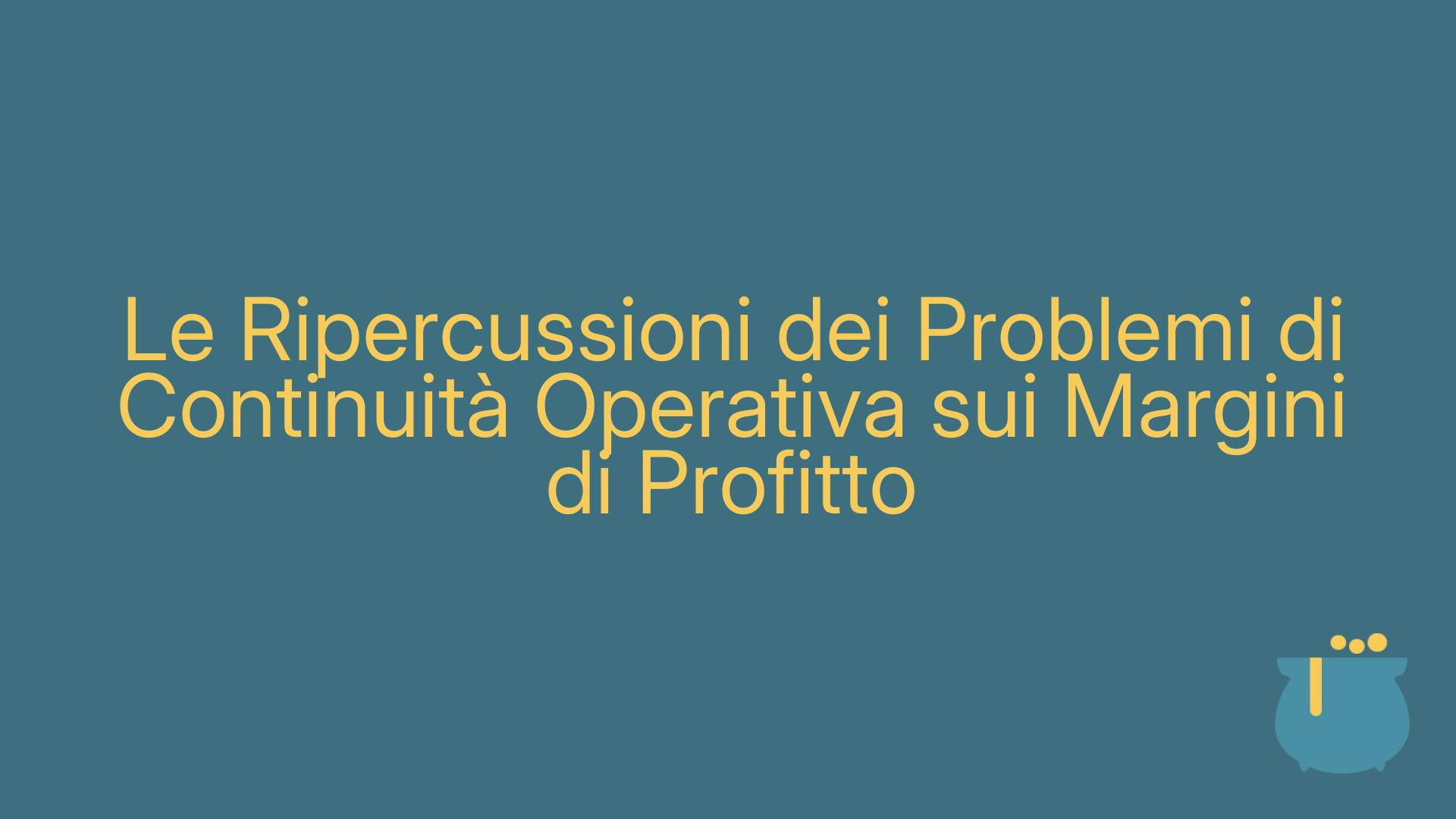 Le Ripercussioni dei Problemi di Continuità Operativa sui Margini di Profitto
