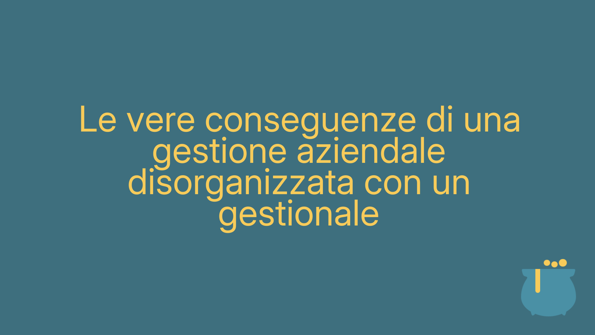 Le vere conseguenze di una gestione aziendale disorganizzata con un gestionale