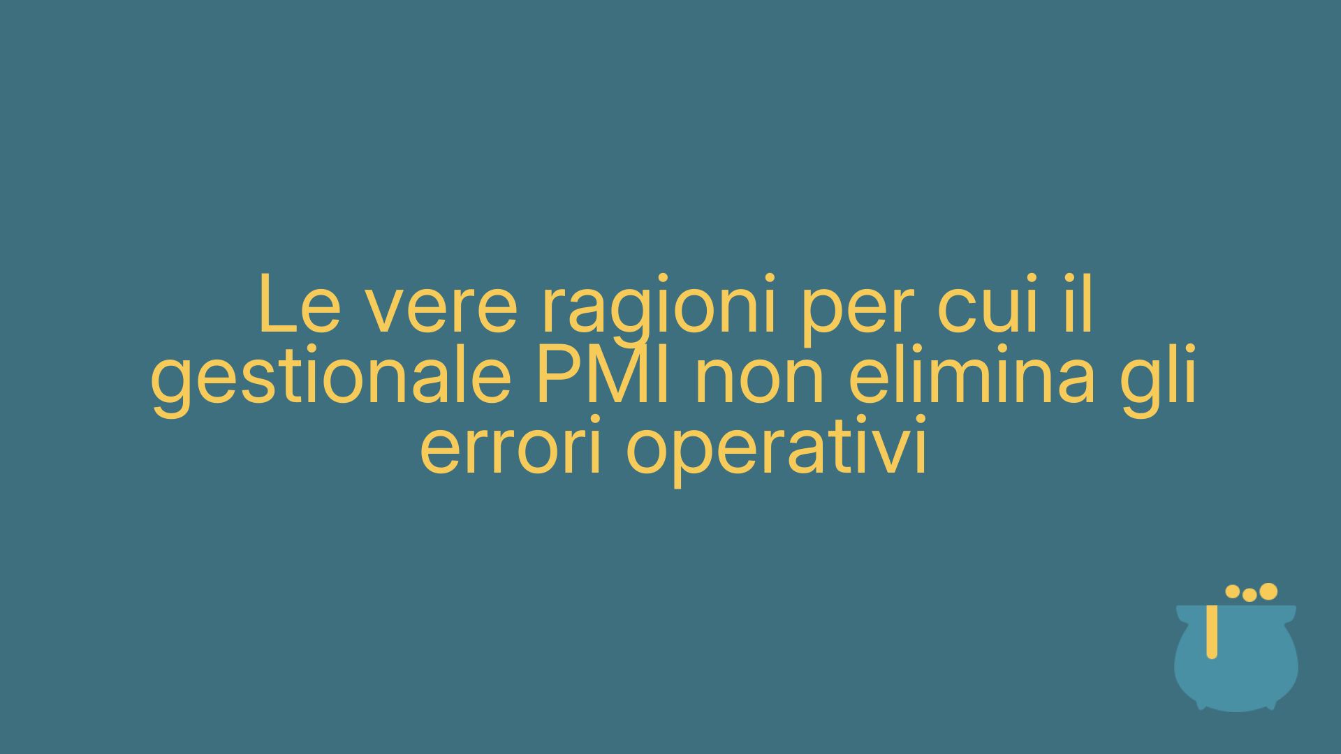 Le vere ragioni per cui il gestionale PMI non elimina gli errori operativi
