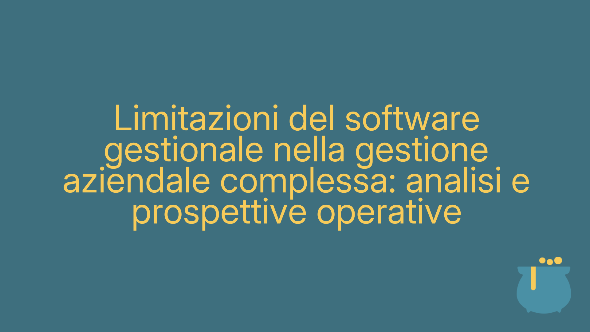 Limitazioni del software gestionale nella gestione aziendale complessa: analisi e prospettive operative