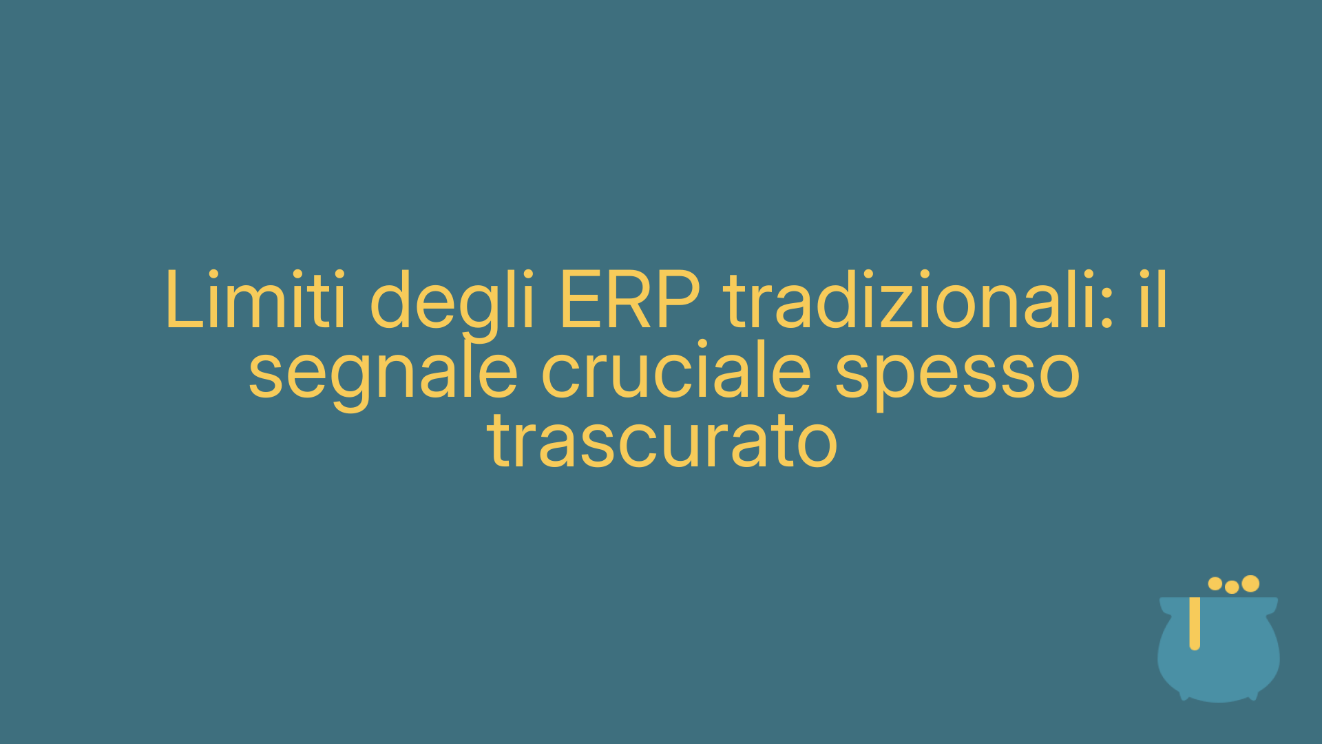 Limiti degli ERP tradizionali: il segnale cruciale spesso trascurato