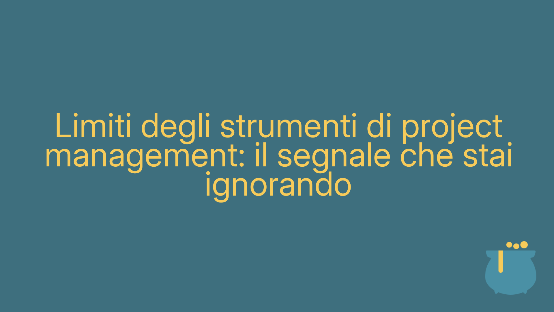 Limiti degli strumenti di project management: il segnale che stai ignorando