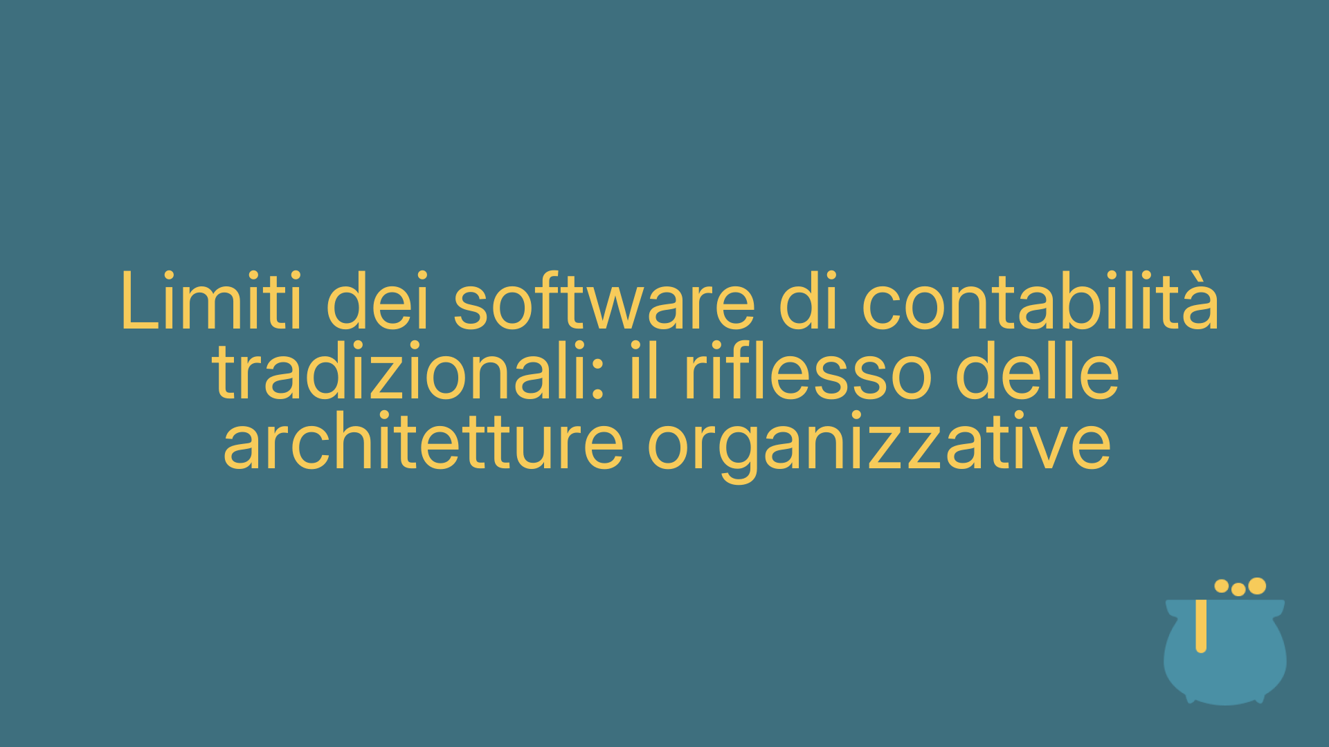 Limiti dei software di contabilità tradizionali: il riflesso delle architetture organizzative