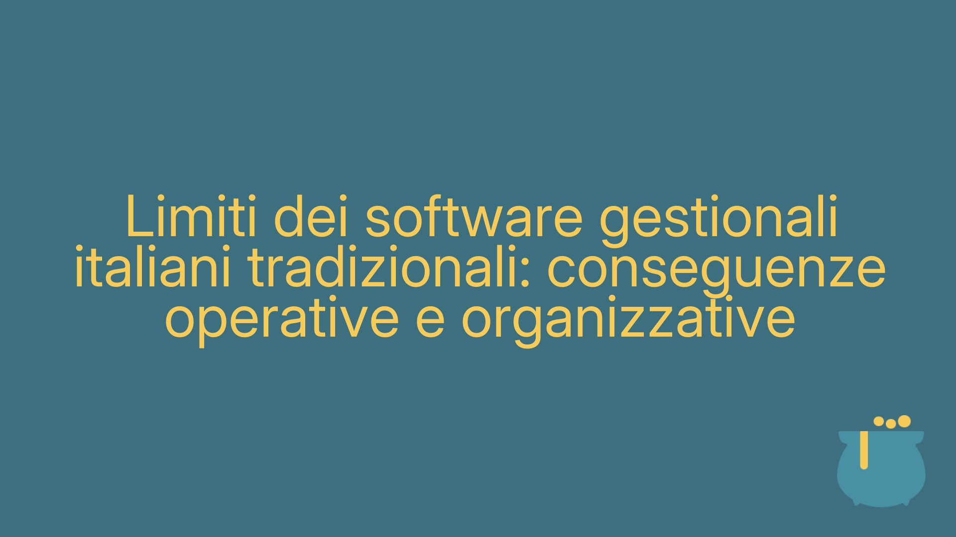 Limiti dei software gestionali italiani tradizionali: conseguenze operative e organizzative