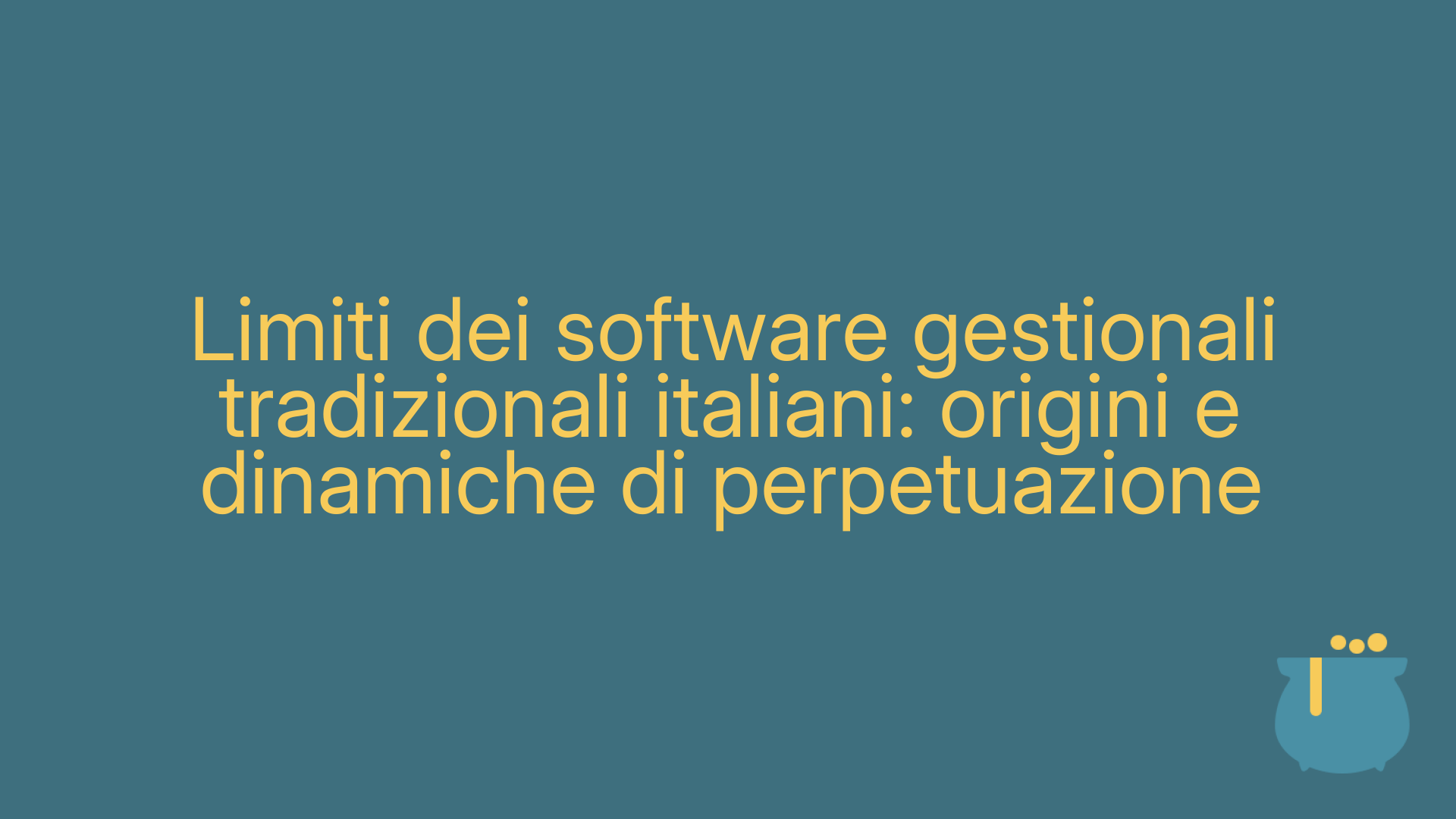 Limiti dei software gestionali tradizionali italiani: origini e dinamiche di perpetuazione
