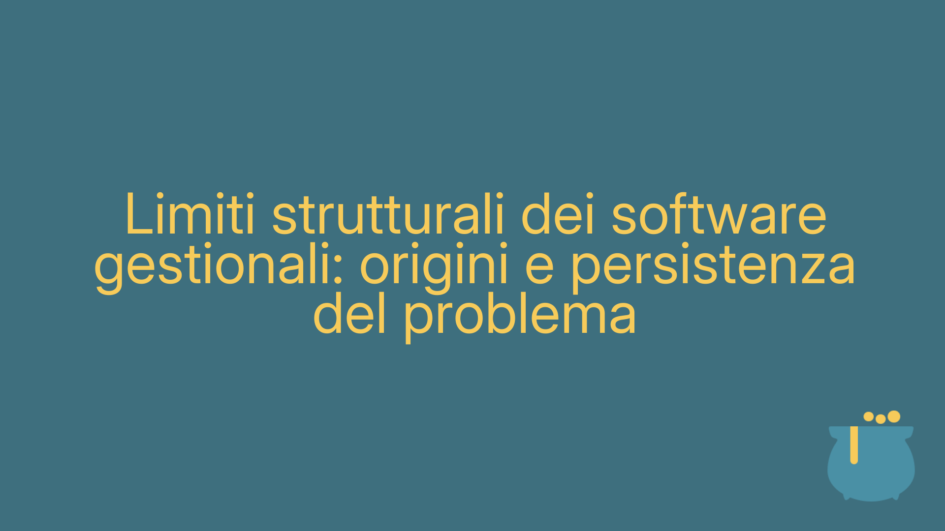 Limiti strutturali dei software gestionali: origini e persistenza del problema