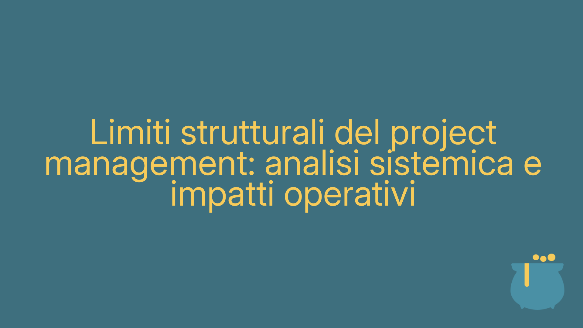 Limiti strutturali del project management: analisi sistemica e impatti operativi