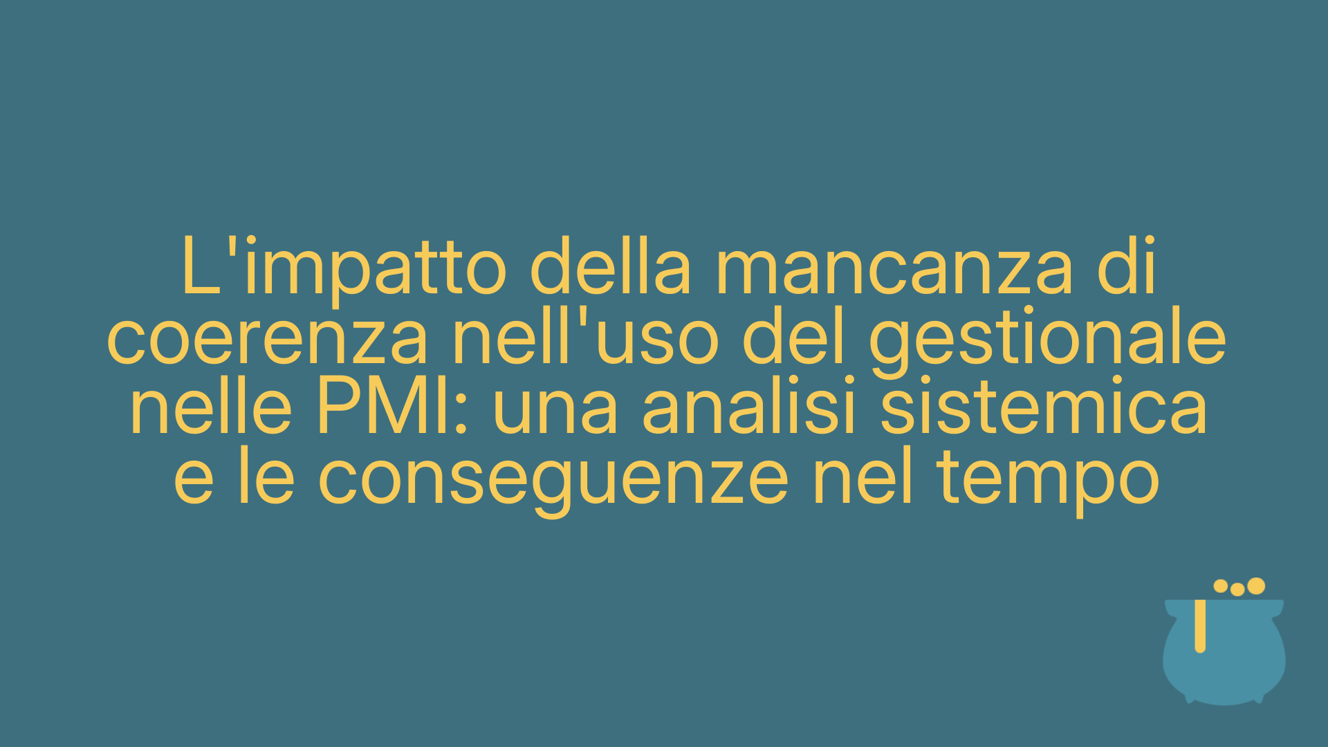 L'impatto della mancanza di coerenza nell'uso del gestionale nelle PMI: una analisi sistemica e le conseguenze nel tempo