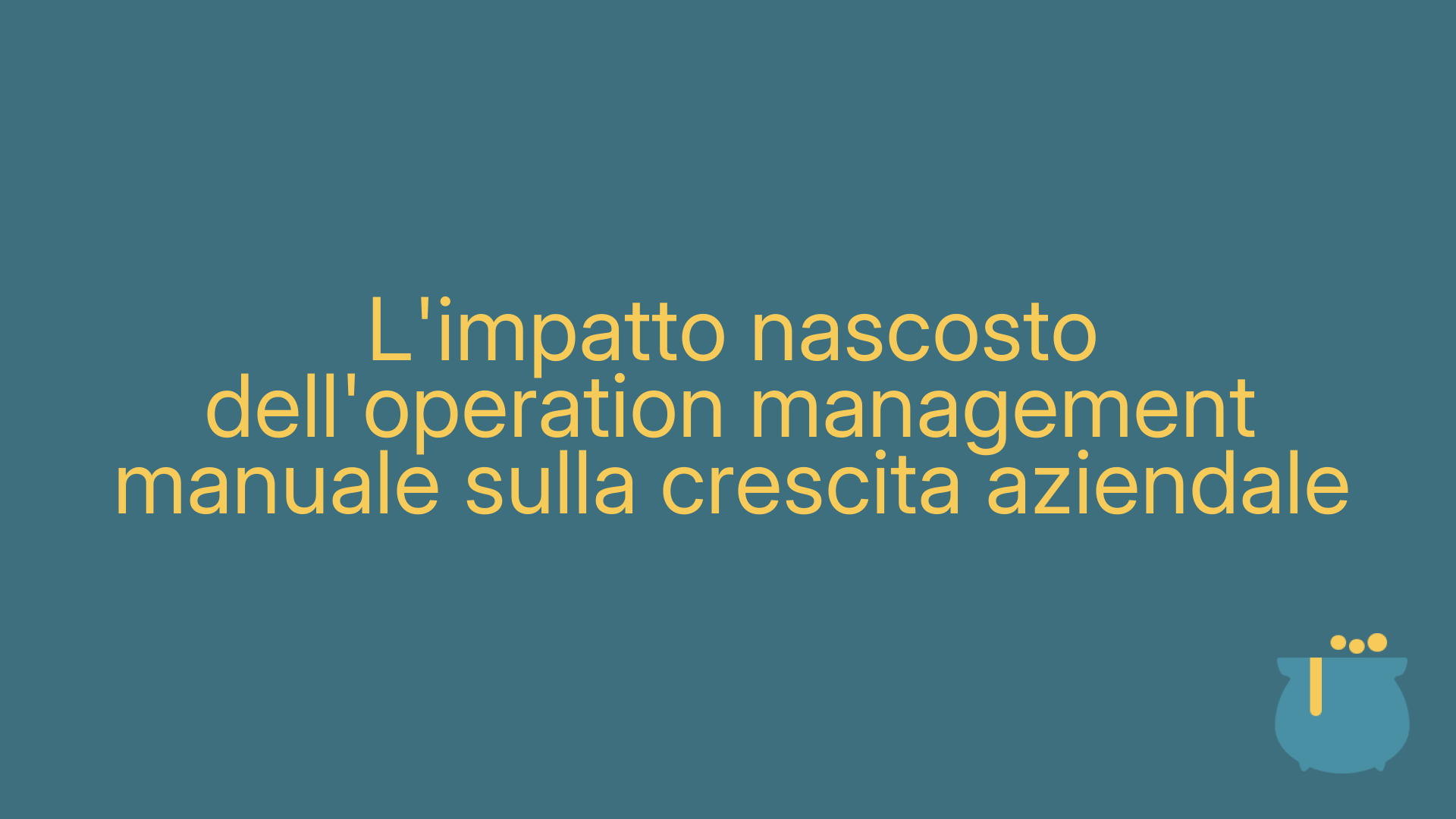 L'impatto nascosto dell'operation management manuale sulla crescita aziendale