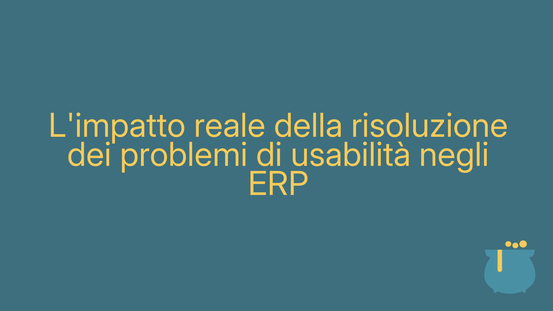 L'impatto reale della risoluzione dei problemi di usabilità negli ERP