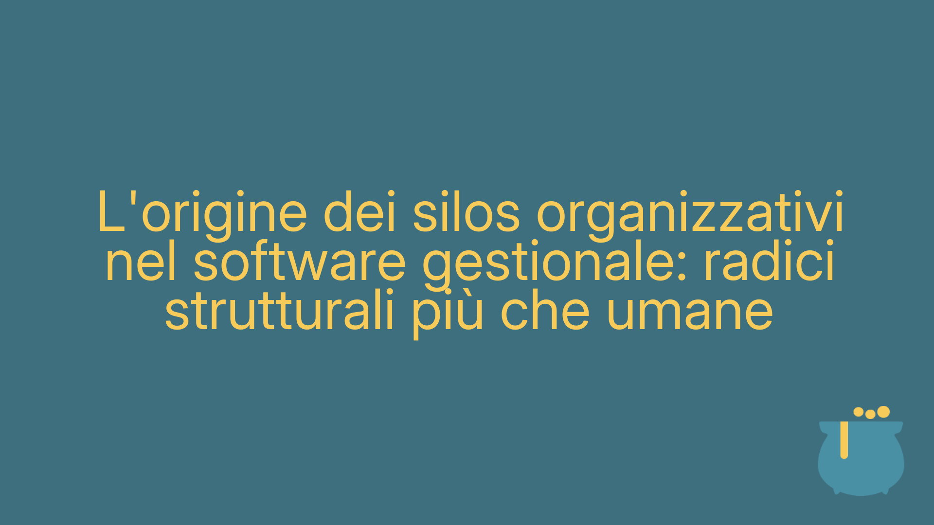 L'origine dei silos organizzativi nel software gestionale: radici strutturali più che umane