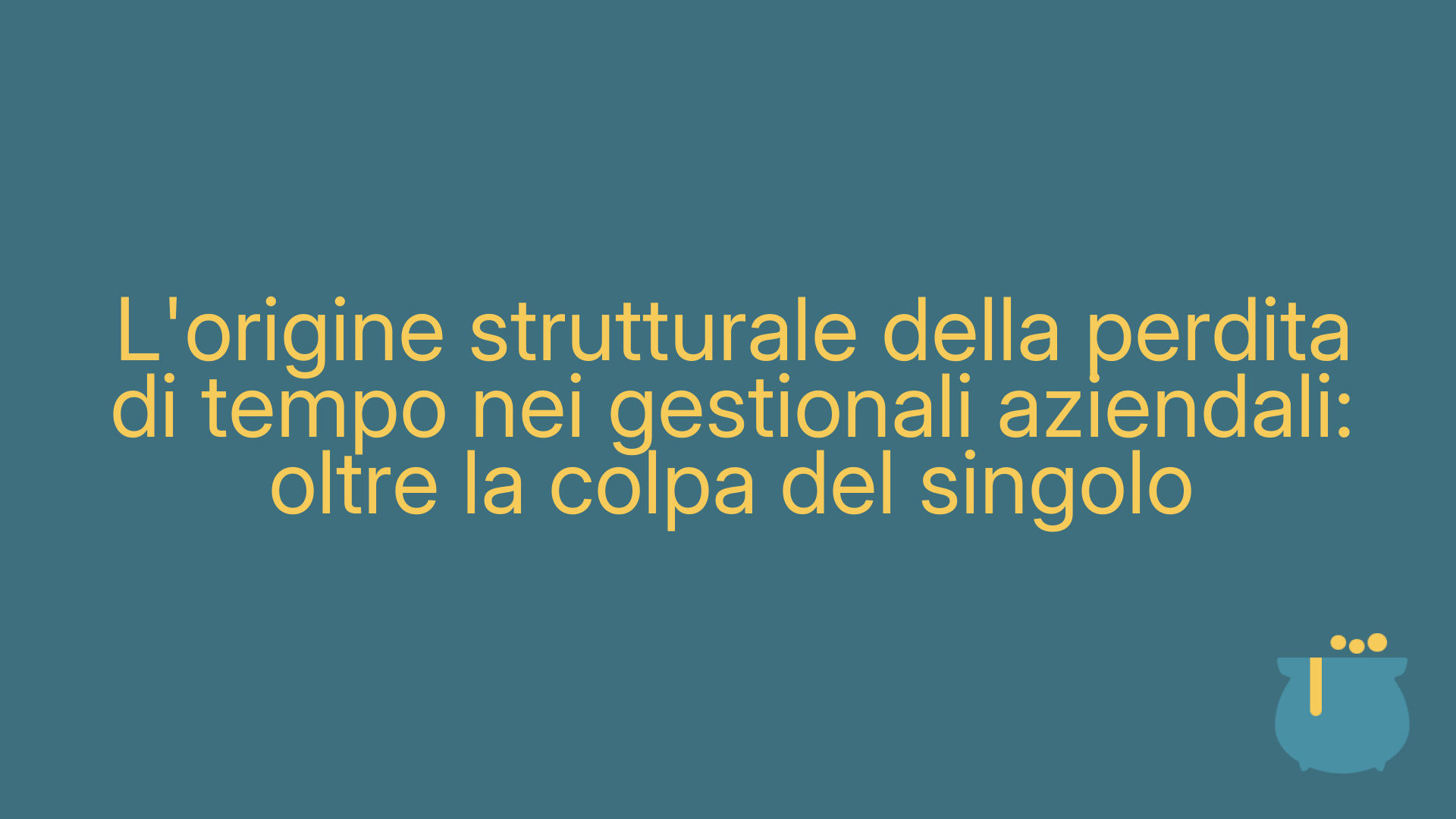 L'origine strutturale della perdita di tempo nei gestionali aziendali: oltre la colpa del singolo