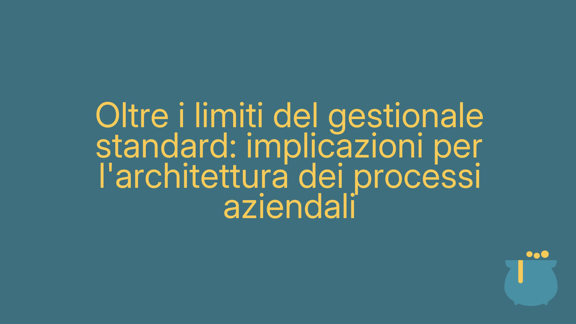 Oltre i limiti del gestionale standard: implicazioni per l'architettura dei processi aziendali
