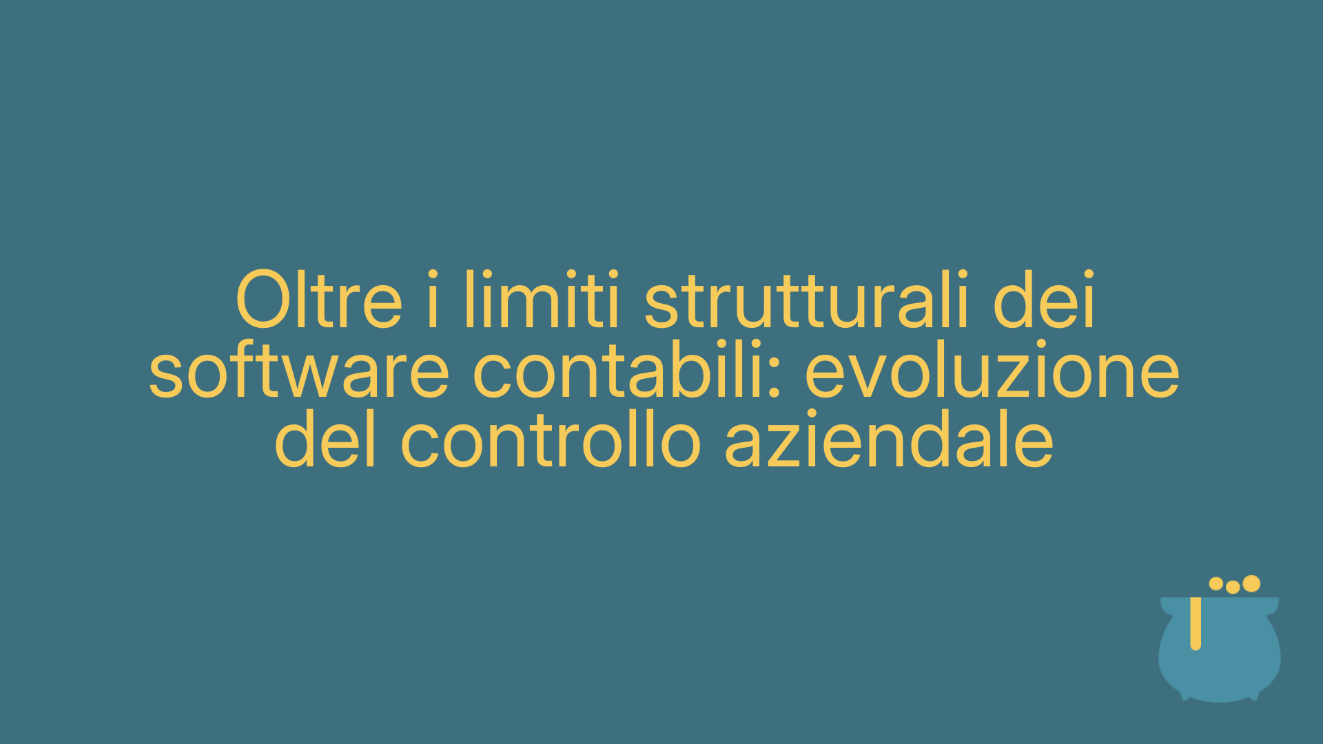 Oltre i limiti strutturali dei software contabili: evoluzione del controllo aziendale