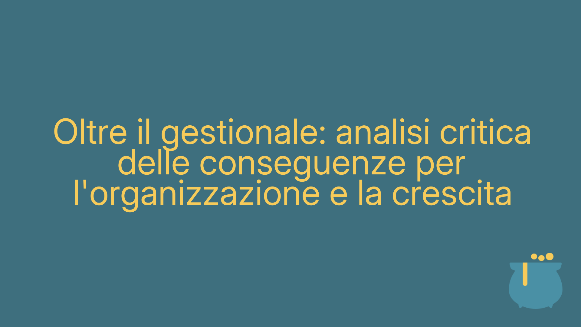 Oltre il gestionale: analisi critica delle conseguenze per l'organizzazione e la crescita