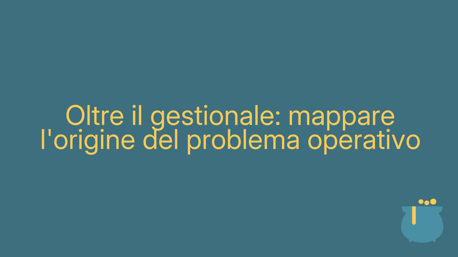 Oltre il gestionale: mappare l'origine del problema operativo