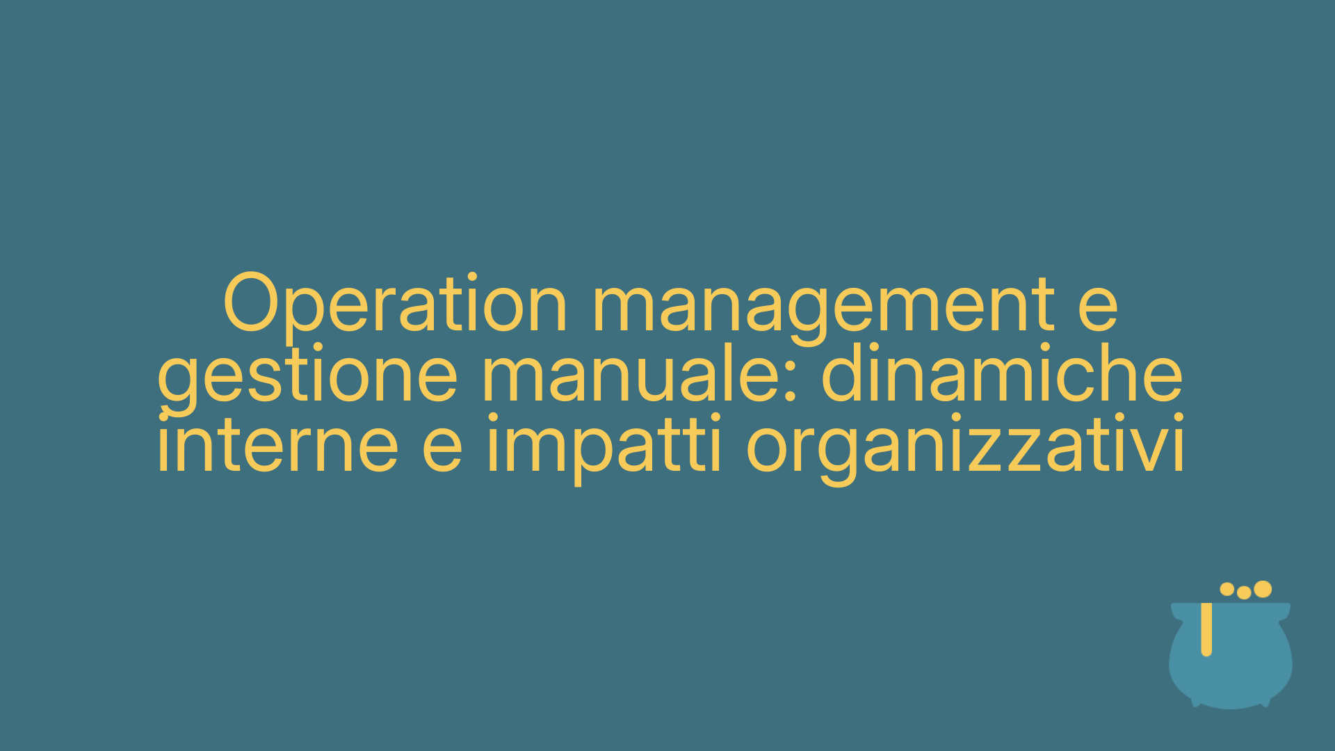 Operation management e gestione manuale: dinamiche interne e impatti organizzativi