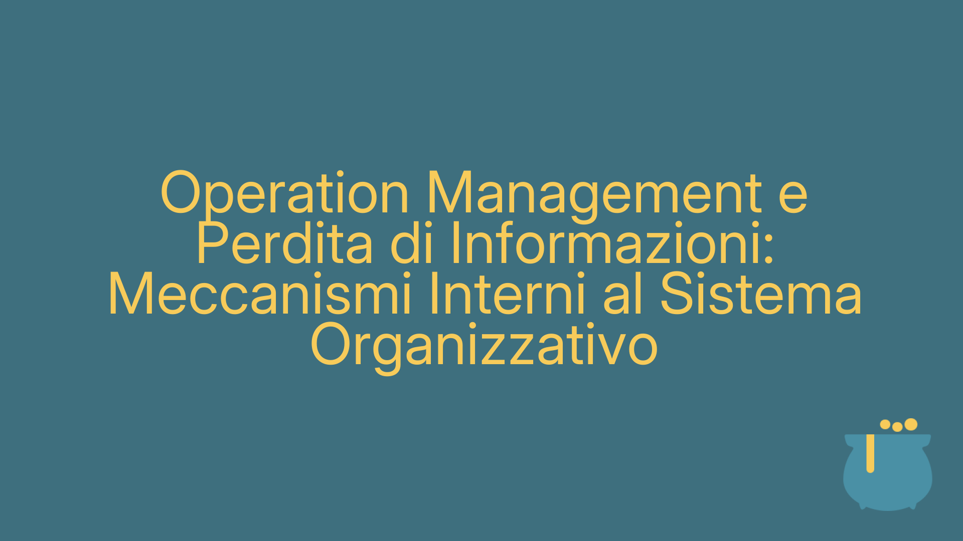 Operation Management e Perdita di Informazioni: Meccanismi Interni al Sistema Organizzativo