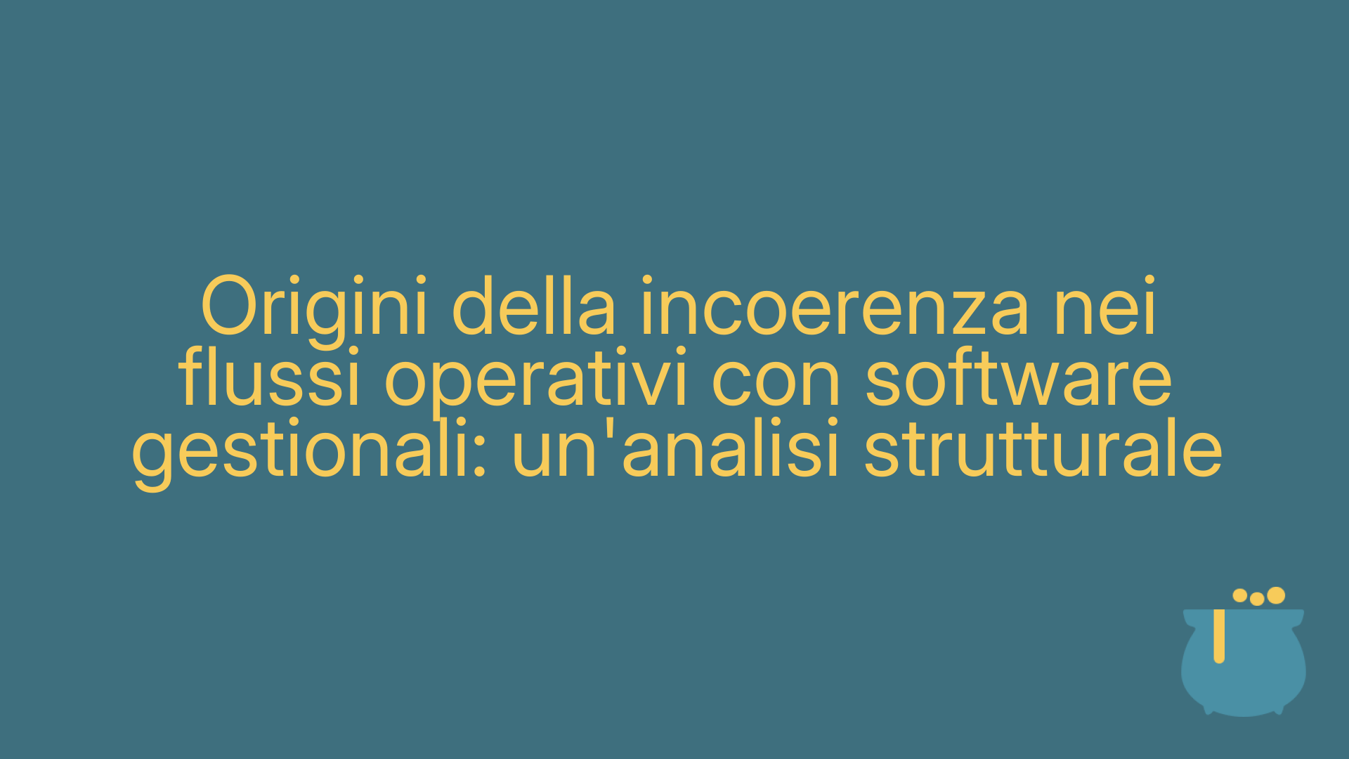 Origini della incoerenza nei flussi operativi con software gestionali: un'analisi strutturale